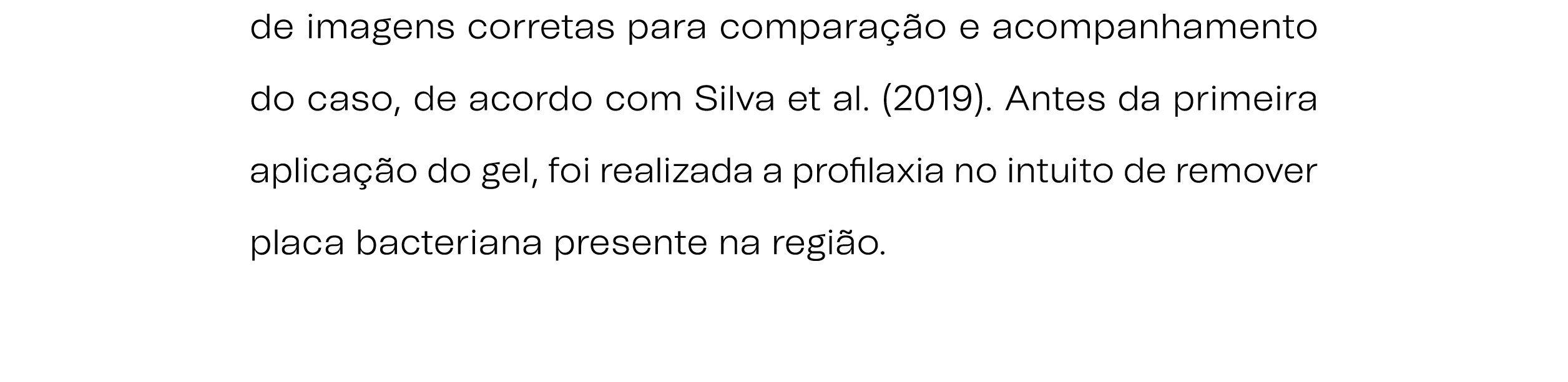 de imagens corretas para compara o e acompanhamento do caso, de acordo com Silva et al. (2019). Antes da primeira ap...