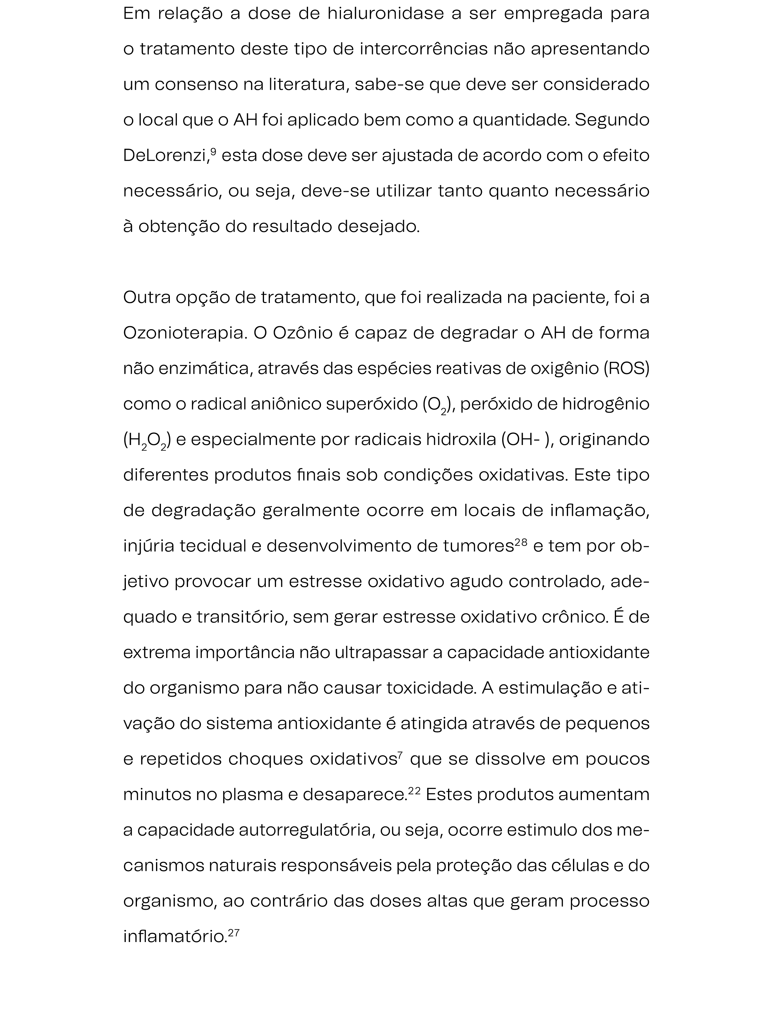 Em rela o a dose de hialuronidase a ser empregada para o tratamento deste tipo de intercorr ncias n o apresentando u...