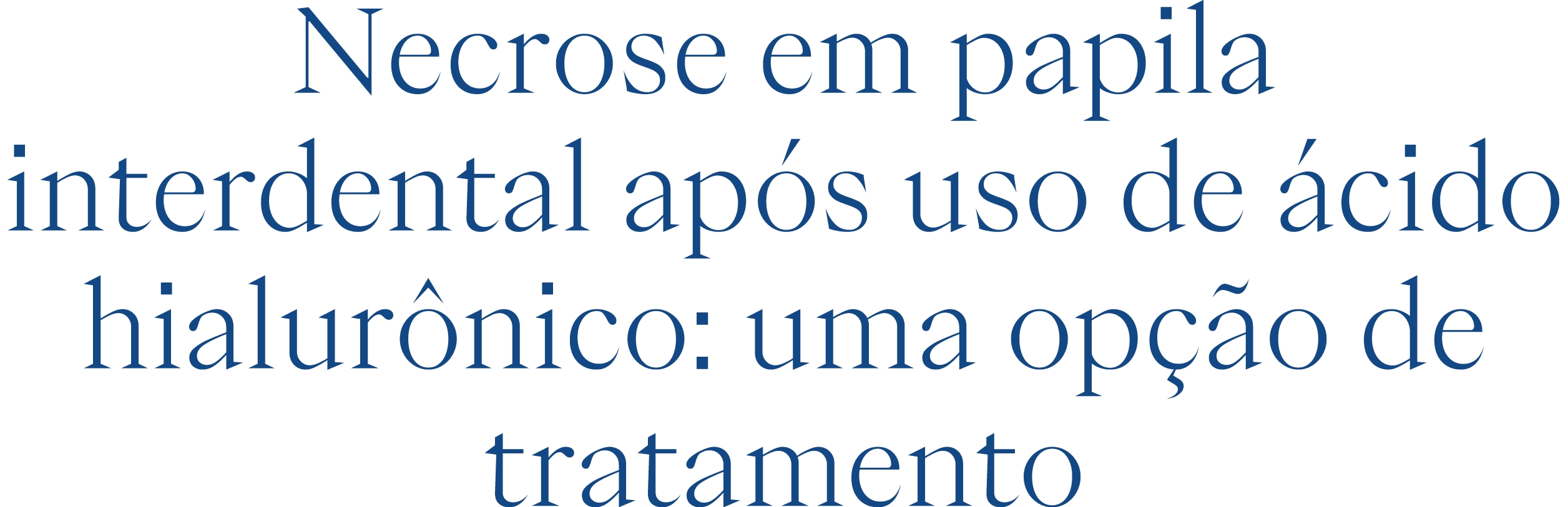 Necrose em papila interdental ap s uso de cido hialur nico: uma op  o de tratamento