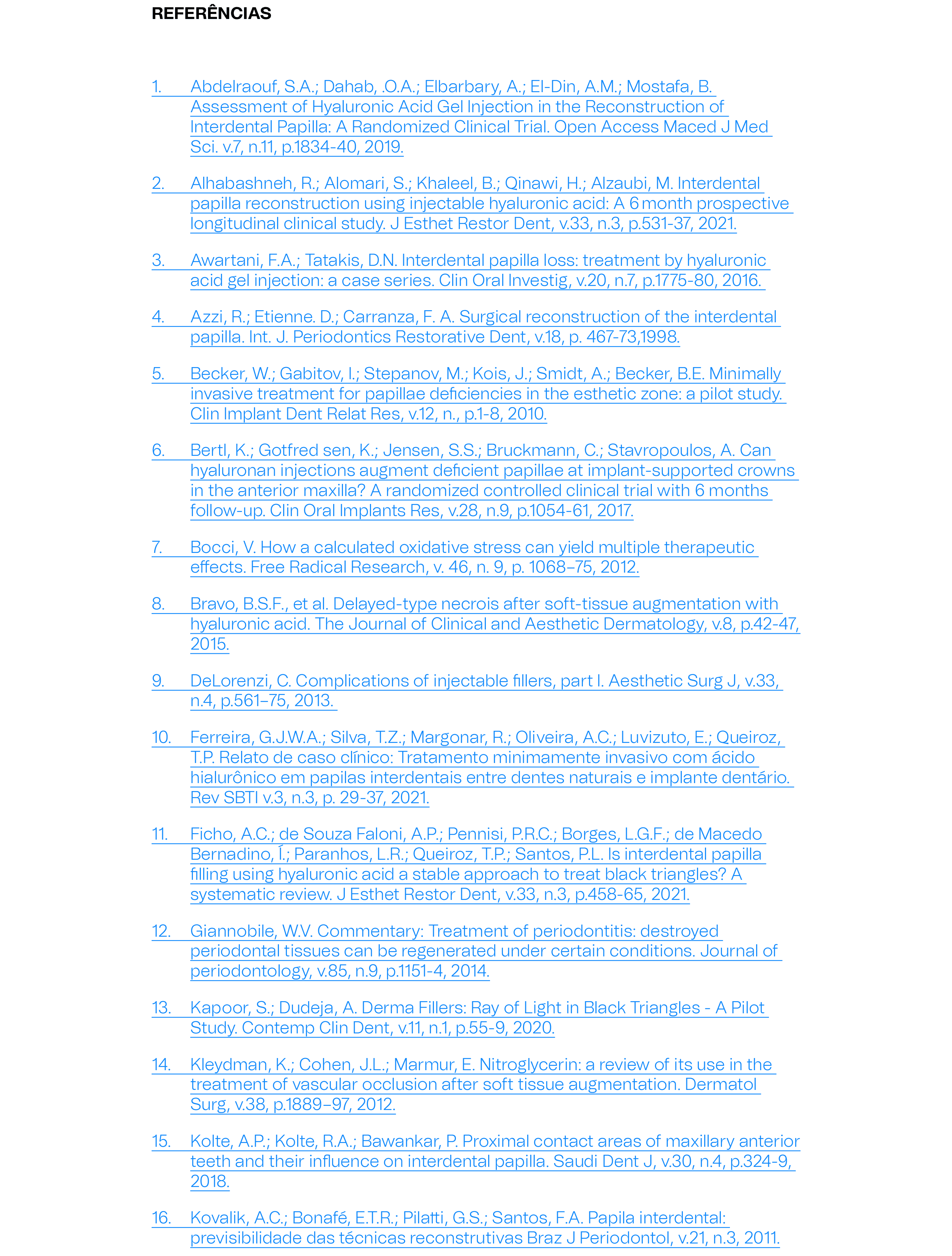 REFER NCIAS 1. Abdelraouf, S.A.; Dahab, .O.A.; Elbarbary, A.; El-Din, A.M.; Mostafa, B. Assessment of Hyaluronic Acid...