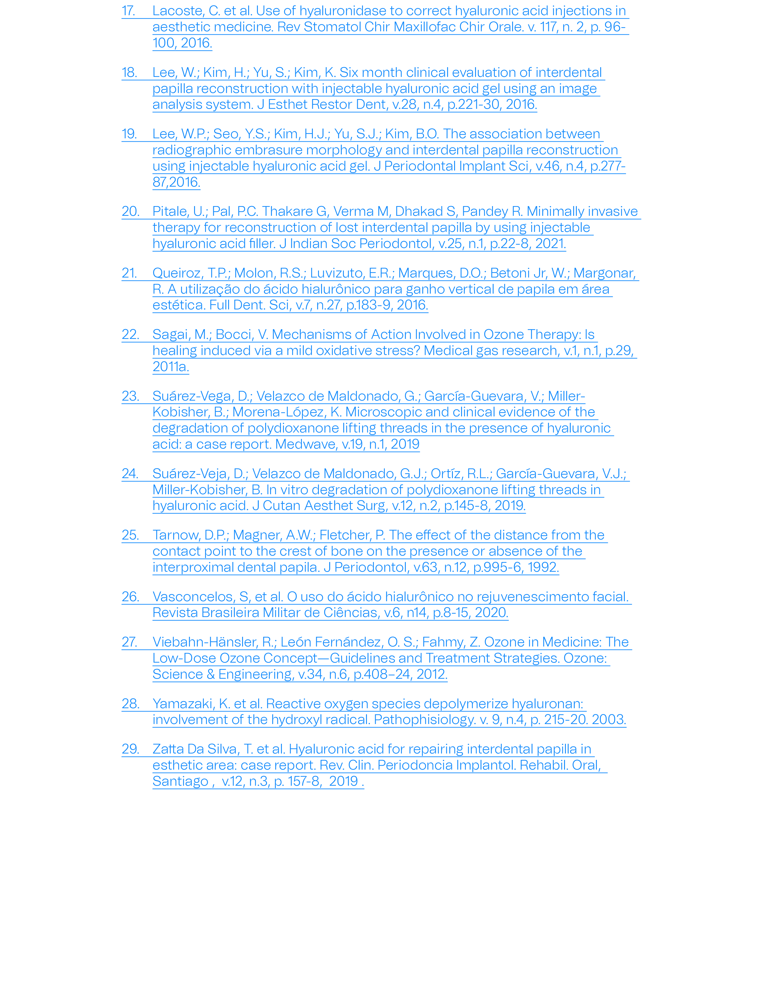17. Lacoste, C. et al. Use of hyaluronidase to correct hyaluronic acid injections in aesthetic medicine. Rev Stomatol...