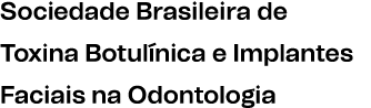 Sociedade Brasileira de Toxina Botul nica e Implantes Faciais na Odontologia